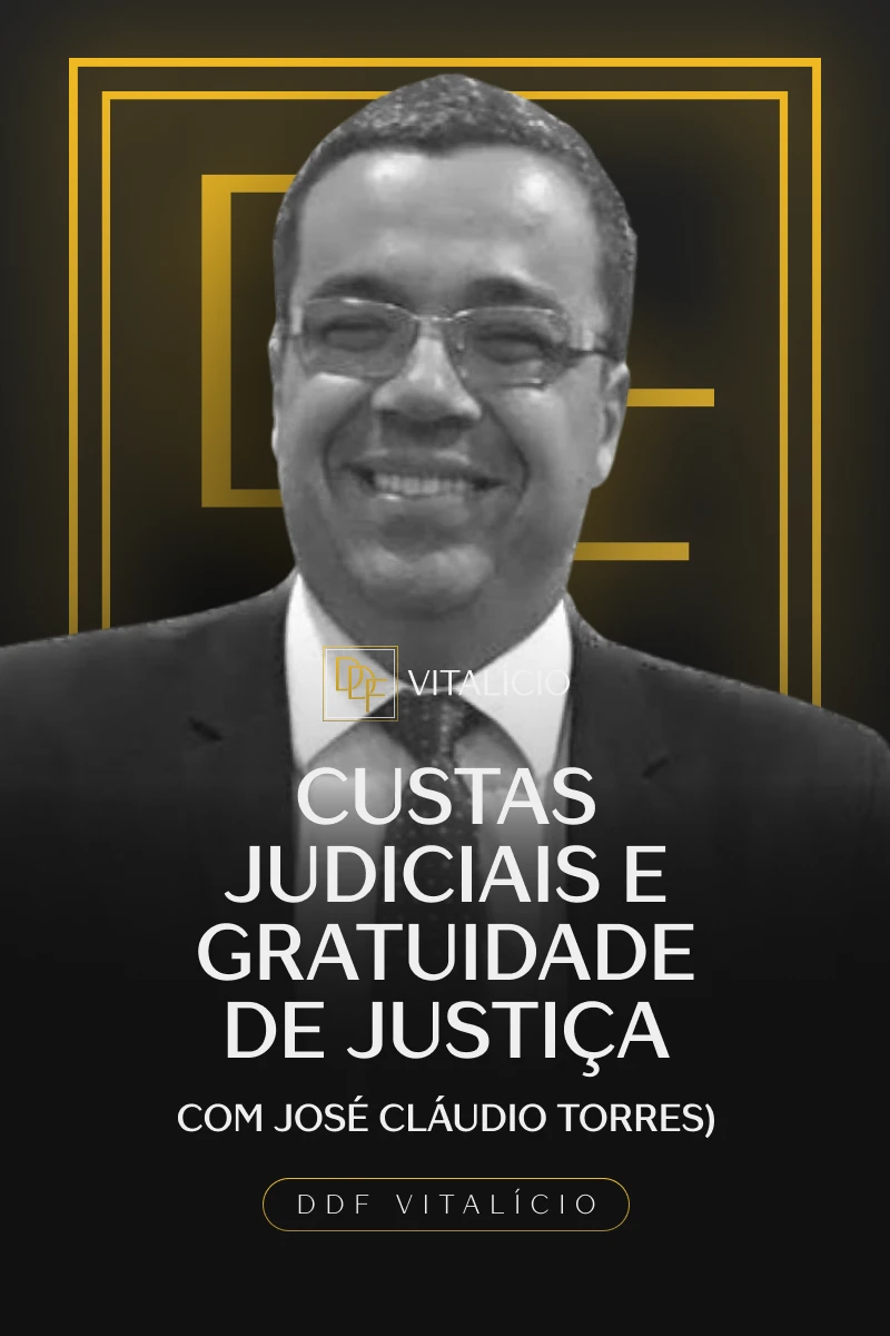 Custas Judiciais e Gratuidade de Justiça (com José Cláudio Torres)
