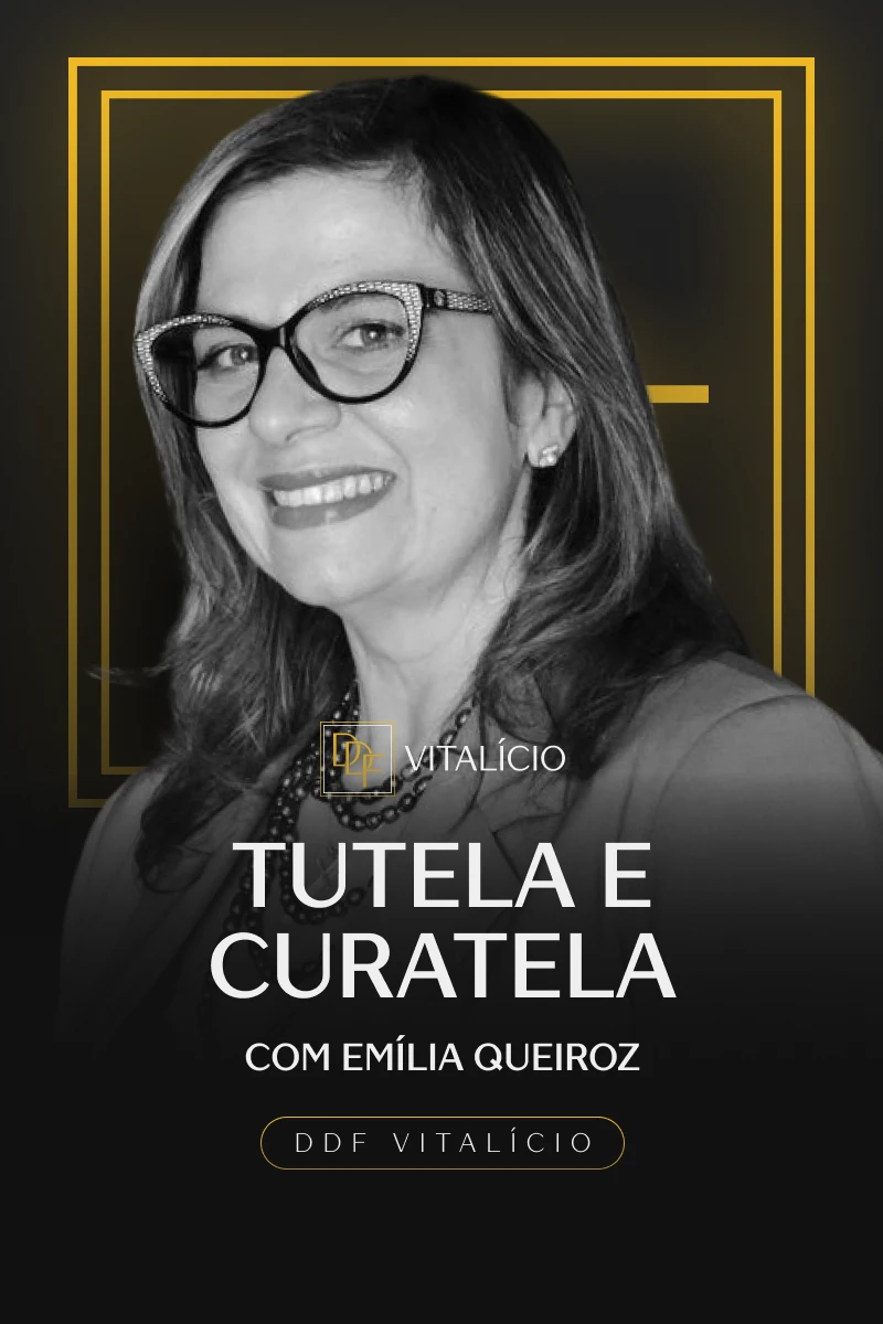 Tutela e Curatela (com Emília Queiroz)
